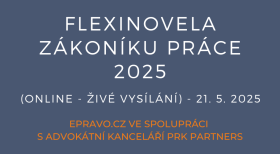 Flexinovela zákoníku práce 2025 (online - živé vysílání) - 21.5.2025