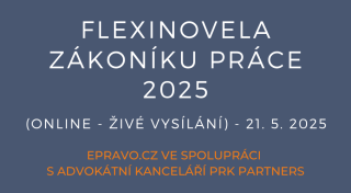 Flexinovela zákoníku práce 2025 (online - živé vysílání) - 21.5.2025