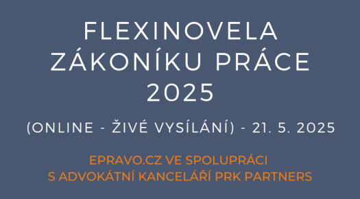 Flexinovela zákoníku práce 2025 (online - živé vysílání) - 21.5.2025