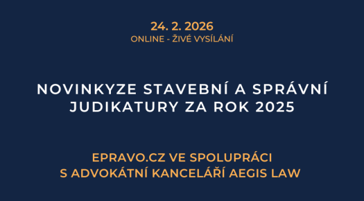 Novinky ze stavební a správní judikatury za rok 2025 (online - živé vysílání) - 24.2.2026