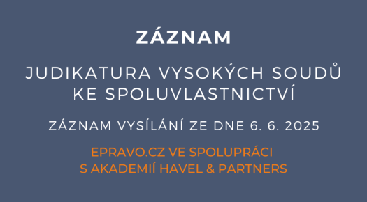 ZÁZNAM: Judikatura vysokých soudů ke spoluvlastnictví - 6.6.2025