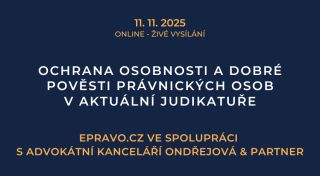 Ochrana osobnosti a dobré pověsti právnických osob v aktuální judikatuře (online - živé vysílání) - 11.11.2025
