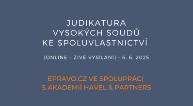 Judikatura vysokých soudů ke spoluvlastnictví (online - živé vysílání) - 6.6.2025