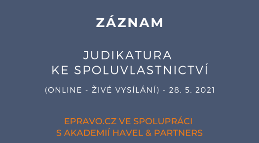 ZÁZNAM: Judikatura ke spoluvlastnictví (online - živé vysílání) - 28.5.2021
