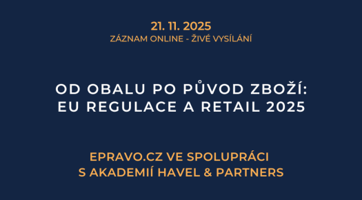 ZÁZNAM: Od obalu po původ zboží: EU regulace a retail 2025 - 21.11.2025
