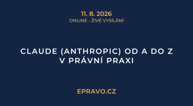 Claude (Anthropic) od A do Z v právní praxi (online - živé vysílání) - 11.8.2026