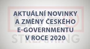 Aktuální novinky a změny českého e-Governmentu v r. 2020 (online - živé vysílání)