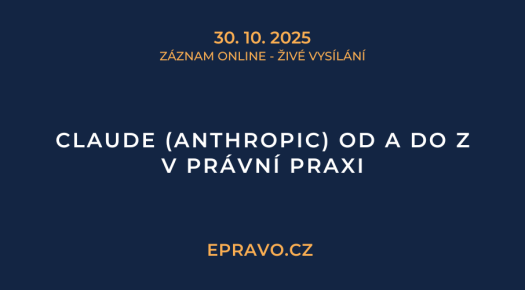 ZÁZNAM: Claude (Anthropic) od A do Z v právní praxi - 30.10.2025