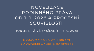 Novelizace rodinného práva od 1. 1. 2026 a procesní souvislosti (online - živé vysílání) - 12.9.2025