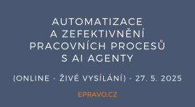 Automatizace a zefektivnění pracovních procesů s AI agenty (online - živé vysílání) - 27.5.2025