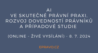 AI ve skutečné právní praxi, rozvoj dovedností právníků a případové studie (online - živé vysílání) - 8.7.2024