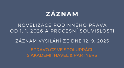 ZÁZNAM: Novelizace rodinného práva od 1. 1. 2026 a procesní souvislosti - 12.9.2025