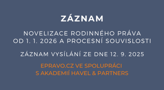 ZÁZNAM: Novelizace rodinného práva od 1. 1. 2026 a procesní souvislosti - 12.9.2025