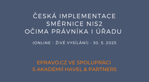 Česká implementace směrnice NIS2 očima právníka i úřadu (online - živé vysílání) - 30.5.2025