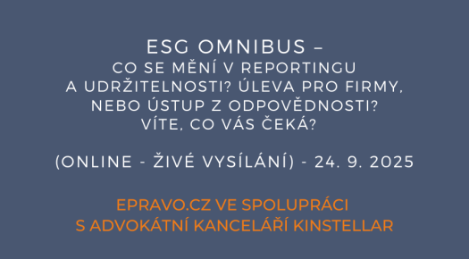ESG Omnibus – Co se mění v reportingu a udržitelnosti? Úleva pro firmy, nebo ústup z odpovědnosti? Víte, co vás čeká? (online – živé vysílání) – 24.9.2025