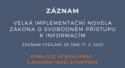ZÁZNAM: Velká implementační novela zákona o svobodném přístupu k informacím - 17.2.2023