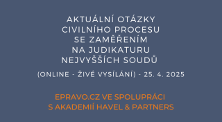 Aktuální otázky civilního procesu se zaměřením na judikaturu nejvyšších soudů (online - živé vysílání) - 25.4.2025
