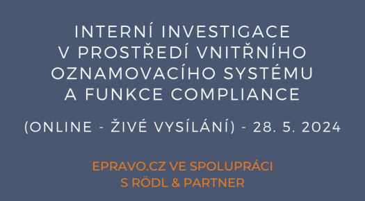 Interní investigace v prostředí vnitřního oznamovacího systému a funkce compliance (online - živé vysílání) - 28.5.2024