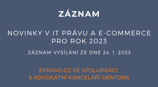ZÁZNAM: Novinky v IT právu a e-commerce pro rok 2023 - 24.1.2023