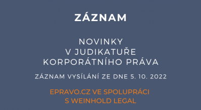 ZÁZNAM: Novinky v judikatuře korporátního práva - 5.10.2022