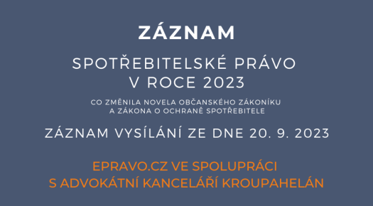 ZÁZNAM: Spotřebitelské právo v roce 2023 – co změnila novela občanského zákoníku a zákona o ochraně spotřebitele - 20.9.2023