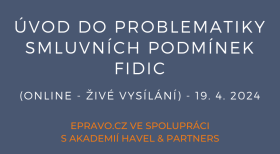 Úvod do problematiky smluvních podmínek FIDIC (online - živé vysílání) - 7.6.2024