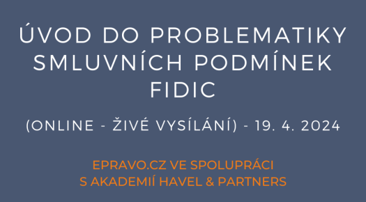 Úvod do problematiky smluvních podmínek FIDIC (online - živé vysílání) - 19.4.2024