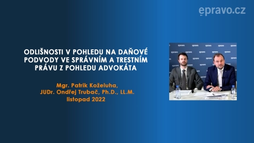 Trestní právo daňové - Odlišnosti v pohledu na daňové podvody ve správním a trestním právu z pohledu advokáta