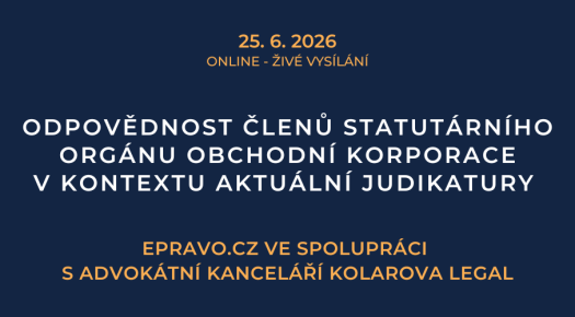 Odpovědnost členů statutárního orgánu obchodní korporace v kontextu aktuální judikatury (online - živé vysílání) - 25.6.2026