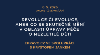 Revoluce či evoluce, aneb co se skutečně mění v oblasti úpravy péče o nezletilé děti (online - živé vysílání) - 6.5.2026