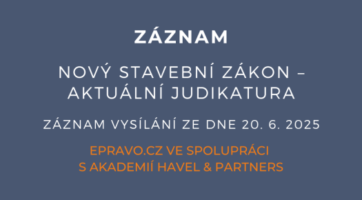ZÁZNAM: Nový stavební zákon – aktuální judikatura - 20.6.2025