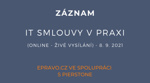 ZÁZNAM: IT smlouvy v praxi (online - živé vysílání) - 8.9.2021