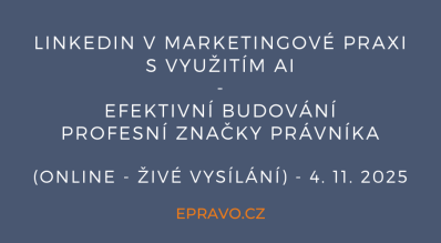 LinkedIn v marketingové praxi s využitím AI - efektivní budování profesní značky právníka (online - živé vysílání) - 4.11.2025