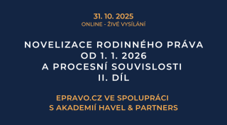 Novelizace rodinného práva od 1. 1. 2026 a procesní souvislosti – II. díl (online - živé vysílání) - 31.10.2025