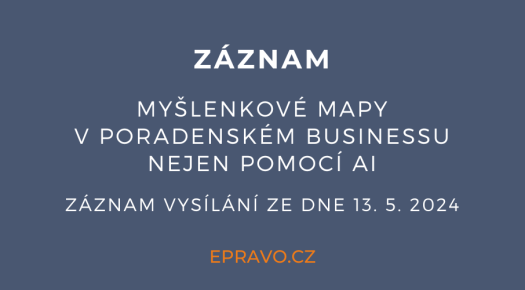 ZÁZNAM: Myšlenkové mapy v poradenském businessu nejen pomocí AI - 13.5.2024