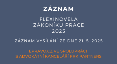 ZÁZNAM: Flexinovela zákoníku práce 2025 - 21.5.2025