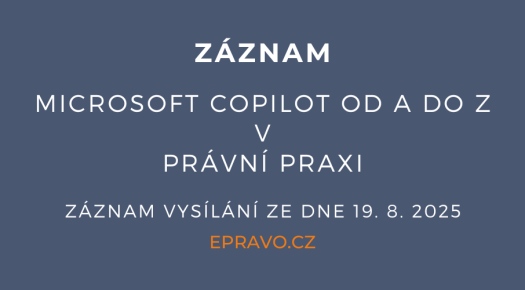 ZÁZNAM: Microsoft Copilot od A do Z v právní praxi - 19.8.2025