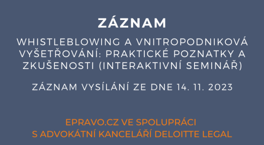 ZÁZNAM: Whistleblowing a vnitropodniková vyšetřování: praktické poznatky a zkušenosti (interaktivní seminář) - 14.11.2023