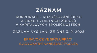 ZÁZNAM: Korporace – rozdělování zisku a jiných vlastních zdrojů v kapitálových společnostech - 3.9.2025 