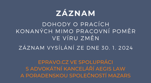 ZÁZNAM: Dohody o pracích konaných mimo pracovní poměr ve víru změn - 30.1.2024