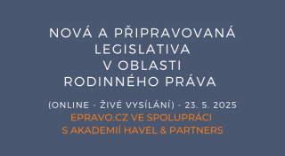 Nová a připravovaná legislativa v oblasti rodinného práva (online - živé vysílání) - 23.5.2025