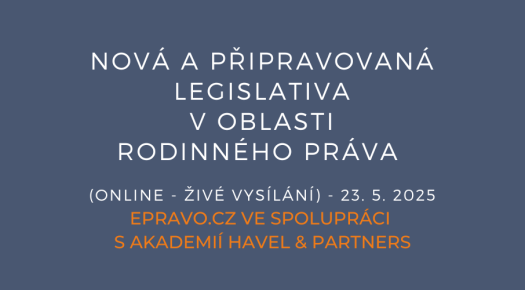 Nová a připravovaná legislativa v oblasti rodinného práva (online - živé vysílání) - 23.5.2025