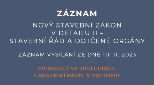 ZÁZNAM: Nový stavební zákon v detailu II – stavební řád a dotčené orgány - 10.11.2023