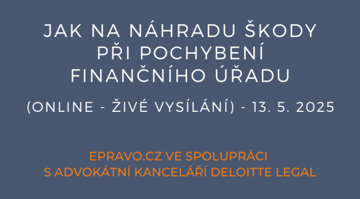 Jak na náhradu škody při pochybení finančního úřadu (online - živé vysílání) - 13.5.2025