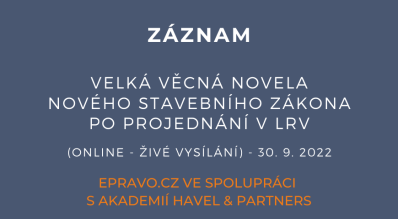 ZÁZNAM: Velká věcná novela nového stavebního zákona po projednání v LRV (online - živé vysílání) - 30.9.2022