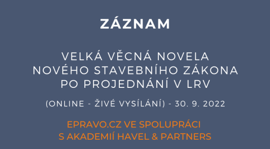 ZÁZNAM: Velká věcná novela nového stavebního zákona po projednání v LRV (online - živé vysílání) - 30.9.2022