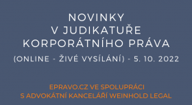Novinky v judikatuře korporátního práva (online - živé vysílání) - 5.10.2022