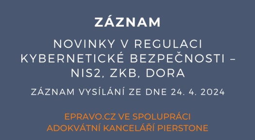 ZÁZNAM: Novinky v regulaci kybernetické bezpečnosti – NIS2, ZKB, DORA - 24.4.2024