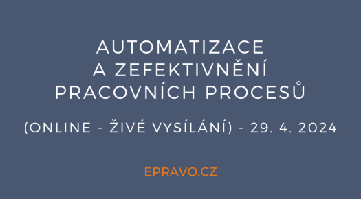 Automatizace a zefektivnění pracovních procesů (online - živé vysílání) - 29.4.2024