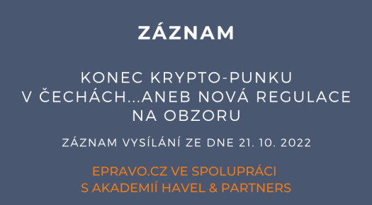 ZÁZNAM: Konec krypto-punku v Čechách...aneb nová regulace na obzoru - 21.10.2022